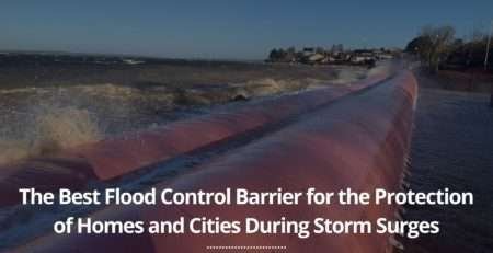 The Best Flood Control Barrier for the Protection of Homes and Cities During Storm Surges